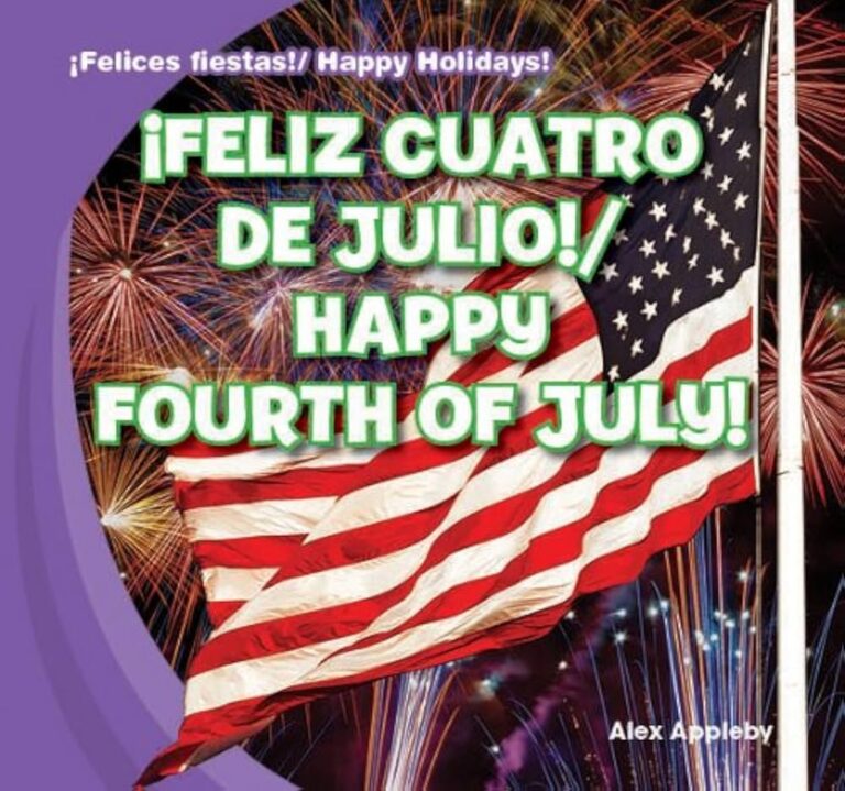 Amazon Feliz Cuatro De Julio Happy Fourth Of July Felices Fiestas Happy Holidays Spanish And English Edition 9781433999628 Appleby Alex Green Christina Books